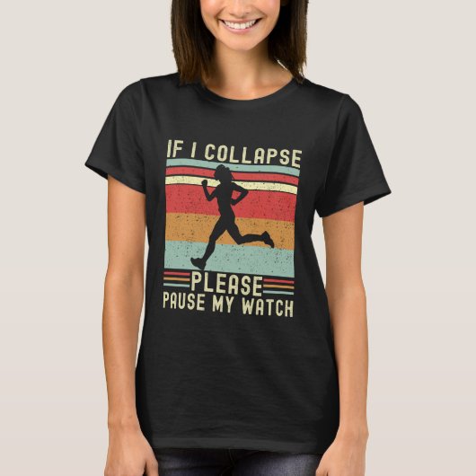 T-shirt If I Collapse Plese Pause My Watch Funny Runner (Devant)