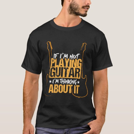 T-shirt If I'm not playing guitar I'm thinking about it (Devant)