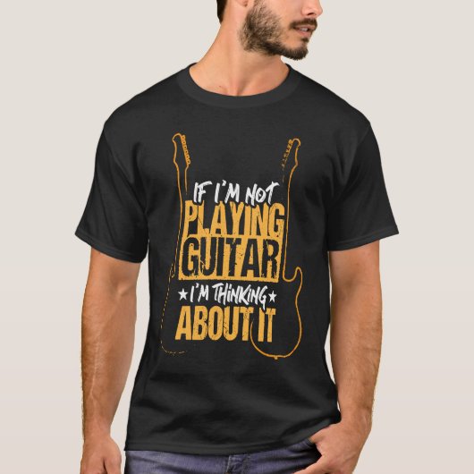 T-shirt If I'm not playing guitar I'm thinking about it (Devant)
