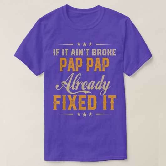 T-shirt If It Aint Broken Pap Already Fi It Funny Fath (Design devant)