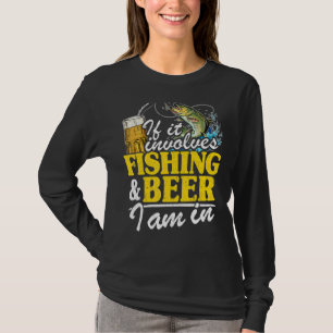 T-shirt If It Implives Fishing & Beer I Am In Fisherman Me