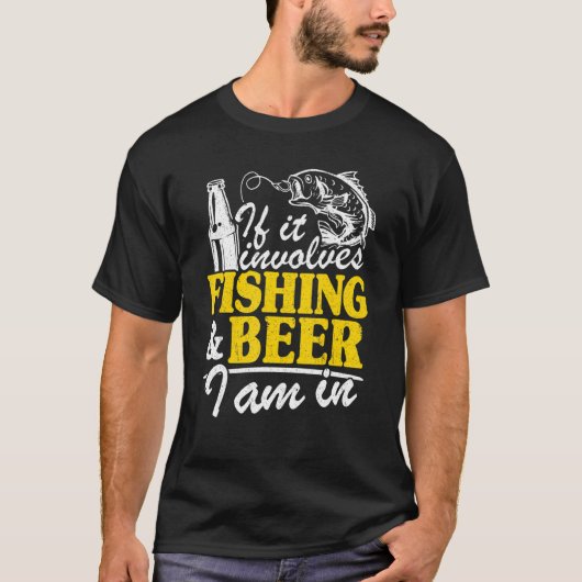 T-shirt If It Implives Fishing & Beer I Am In Fisherman Me (Devant)