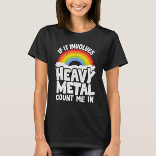 T-shirt If It Implives Heavy Metal Count Me In Kids Rainbo