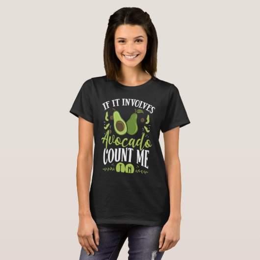T-shirt If It Involves Avocado Count Me In Backprint Avoca (Devant entier)