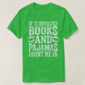 T-shirt If It Involves Books and Pajamas Count Me In Book (Design devant)