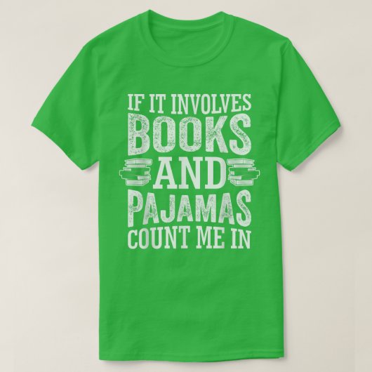 T-shirt If It Involves Books and Pajamas Count Me In Book (Design devant)
