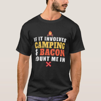 T-shirt If It Involves Camping And Bacon Count Me In  Camp