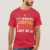 T-shirt If It Involves Camping And Bacon Count Me In girl (Devant)