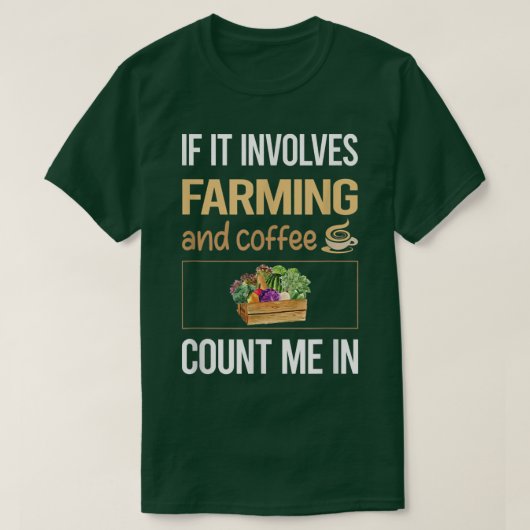 T-shirt If It Involves Coffee And Farming Farm Farmer (Design devant)