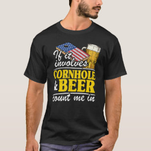 T-shirt If It Involves Cornhole & Beer Count Me In Usa Fla