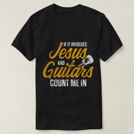 T-shirt If It Involves Jesus and Guitars Count Me In (Design devant)