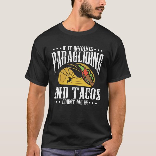 T-shirt If It Involves Paragliding And Tacos Parachute Tac (Devant)
