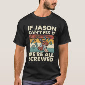 T-shirt If Jason Can't Fix It We're All Screwed (Devant)