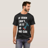 T-shirt If John Can't Fix It Can - Father's Day Gift (Devant entier)
