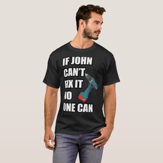 T-shirt If John Can't Fix It Can - Father's Day Gift (Devant entier)