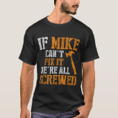 T-shirt If Mike Can't Fix It We're All Screwed (Devant)