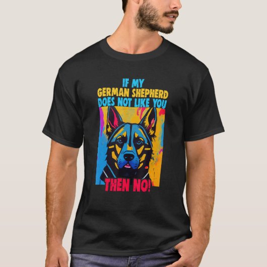 T-shirt If my German Shepherd doesn't like you Owner Germa (Devant)