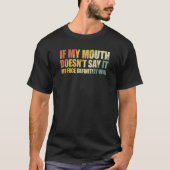 T-shirt If My Mouth Doesn't Say It My Face Will 2 (Devant)