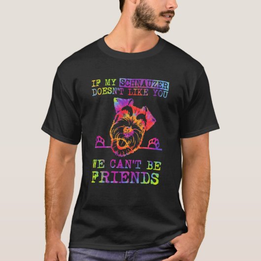 T-shirt If My Schnauzer Doesn't Like You We Can't Be Frien (Devant)