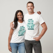 T-shirt If my Tibetan Mastiff can’t come - I’m out! (Unisexe)