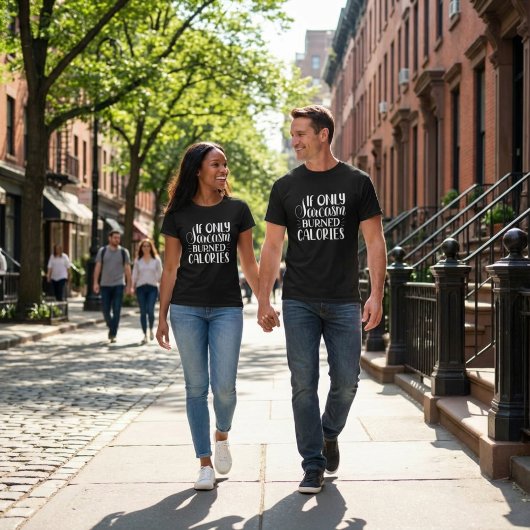 T-shirt If Only Sarcasm Burned Calories Funny Quote