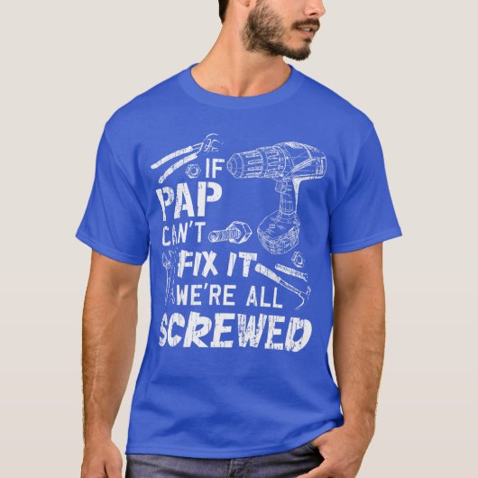 T-shirt If Pap Cant Fi It Were All Screwed Fathers Day Fun (Devant)