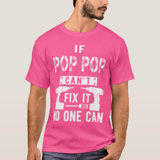 T-shirt If Pop Pop Cant Fi It No One Can Grandpa gift