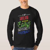 T-shirt If Sailing Was Easy Saying Funny Sailor (Devant)
