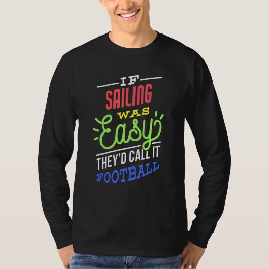 T-shirt If Sailing Was Easy Saying Funny Sailor (Devant)