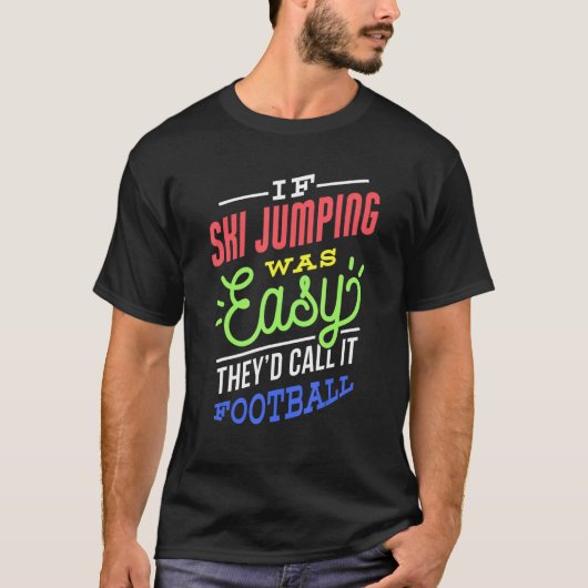 T-shirt If Ski Jumping Was Easy Saying Funny Ski Jumper (Devant)