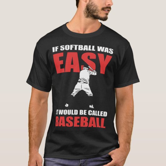 T-shirt If Softball Was Easy They d Call It Baseball Soft (Devant)