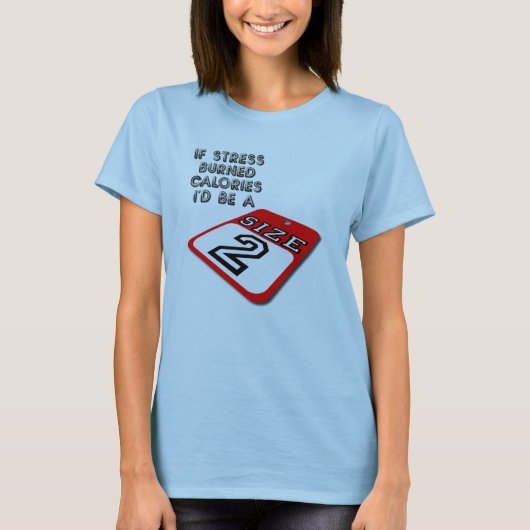 T-shirt If Stress Burned Calories Funny (Devant)