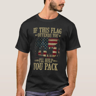 T-shirt If This Flag Offends You I ll Help You Pack Americ