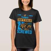 T-shirt If Tony Can't Fix It We're All Screwed Name Tony  (Devant)