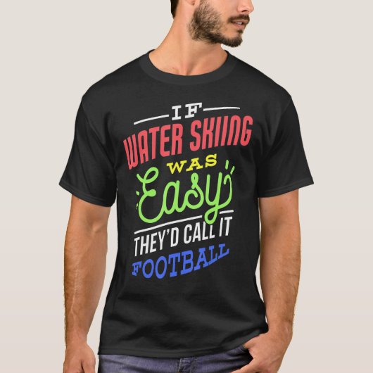 T-shirt If Water Skiing Was Easy Saying Funny Water Skier (Devant)