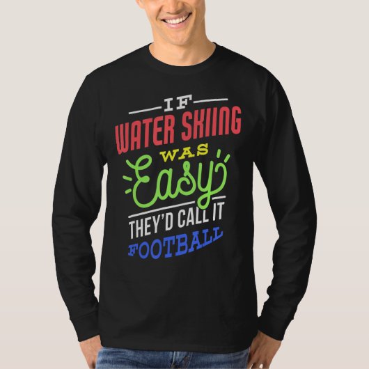 T-shirt If Water Skiing Was Easy Saying Funny Water Skier (Devant)