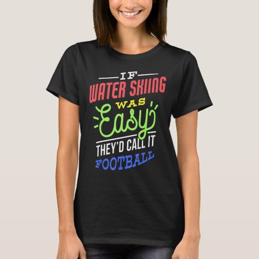 T-shirt If Water Skiing Was Easy Saying Funny Water Skier (Devant)