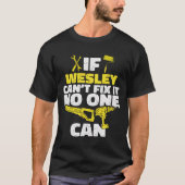 T-shirt If Wesley Can'T Fix It No One Can Personalized Nam (Devant)