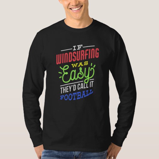 T-shirt If Windsurfing Was Easy Saying Funny Windsurfer Pr (Devant)