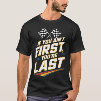 T-shirt If You Aint First Youre Last Stock Car Racing fami