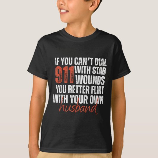 T-shirt If You Can't Dial 911 With Stab Wounds You Better (Devant)