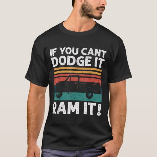 T-shirt If You Cant Dodge It Ram It Ckup Truck (Devant)