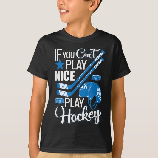T-shirt If You Can't Play Nice Play Hockey, Hockey Lover G (Devant)