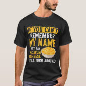 T-shirt If You Can't Remember My Name Just Say Macaroni An (Devant)