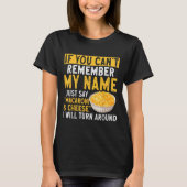 T-shirt If You Can't Remember My Name Just Say Macaroni An (Devant)