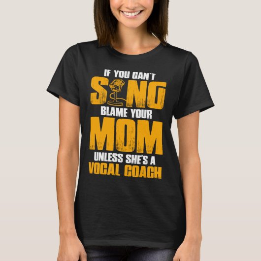 T-shirt If You Cant Sing Blame Your Mom Unless Shes a Voca (Devant)