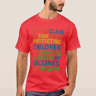 T-shirt If you claim to care about protecting children you