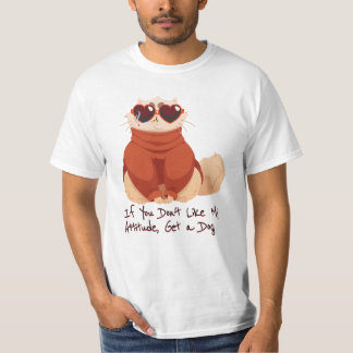T-shirt If you don't like my attitude, get a dog