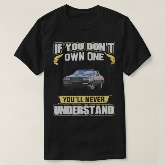 T-shirt If you don't own one You'll never understand  (Design devant)
