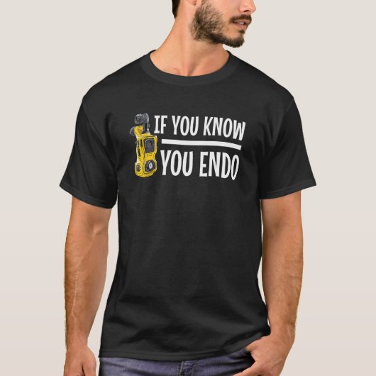 T-shirt If You Know You Endo 6 (Devant)